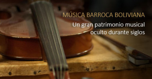 Música barroca boliviana… Una riqueza que la UNESCO declara como Memoria del mundo