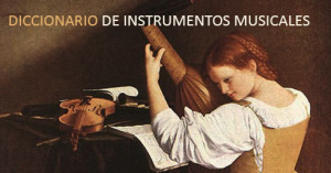 Diccionario de instrumentos musicales. Desde la antigüedad a Johann Sebastian Bach