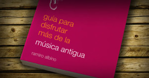 Una “Guía para disfrutar más de la música antigua” en proceso de crowdfunding