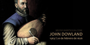 John Dowland, las tribulaciones de un genio innovador