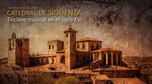 La capilla musical de la catedral de Sigüenza en el Renacimiento