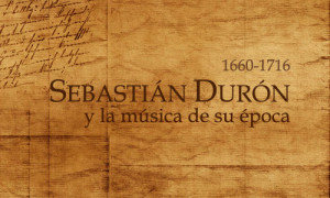 «Misa a 4 coros con violines y clarín, a la moda francesa” de Sebastián Durón (1660-1716) en la Catedral de Guatemala