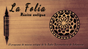 La Folía, el programa de música antigua de la Radio Universidad de Salamanca