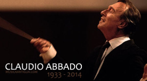 In memoriam CLAUDIO ABBADO – 1933 † 2014