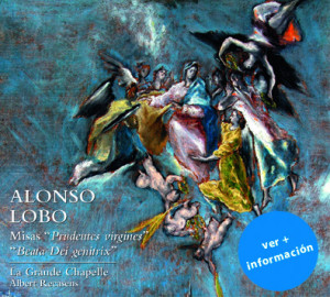 El nuevo CD de la Grande Chapelle recupera 2 misas de Alonso Lobo y rinde homenaje al compositor