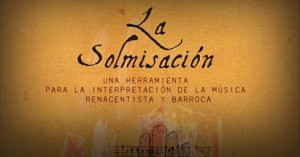 La Solmisación – Una herramienta para la interpretación de la Música Renacentista y Barroca