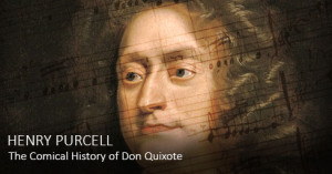 Cuando Henry Purcell le puso música al Quijote