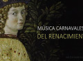Los Canti Carnascialeschi, música del carnaval florentino