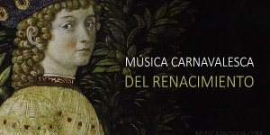 Los Canti Carnascialeschi, música del carnaval florentino