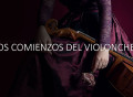 Gabrielli y Scarlatti: los primeros pasos de la independencia del violonchelo