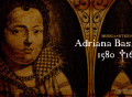 La bella Adriana Basile, una gran estrella del canto barroco