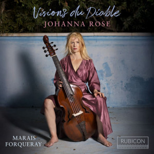 Las visiones de Johanna Rose: el esplendor tardío de la viola da gamba francesa