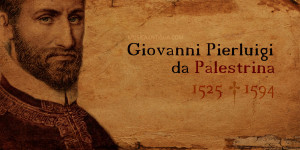 Palestrina. Una de las figuras más destacadas de la Roma del siglo XVI