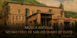 La música antigua sonará entre los muros del Monasterio de Yuste