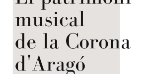 Call for papers. III Congreso Internacional «El patrimonio musical de la Corona de Aragón»