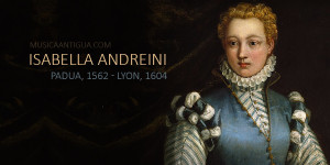 Isabella Andreini, la gran dama de la commedia dell’arte