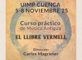 5 – 8 Noviembre. UIMP Cuenca. Curso práctico de música antigua «El Llibre Vermell» Dirigido por Carles Magraner